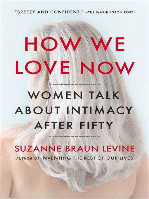 Title details for How We Love Now by Suzanne Braun Levine - Available